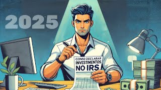 Como Declarar Investimentos no IRS 2025 | Ações, ETFs, Dividendos, FOREX, P2P…
