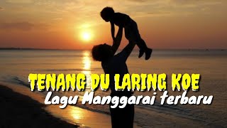 Download lagu Tenang du laring koe/ Lagu Manggarai menyentuh hati. mp3