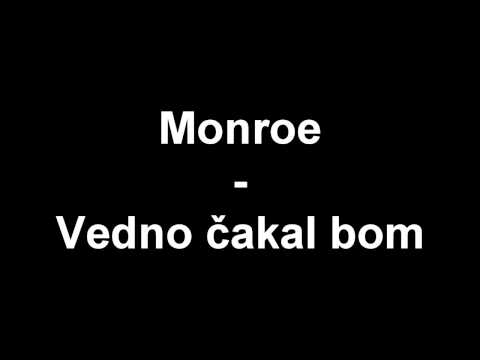 Monroe - Vedno čakal bom