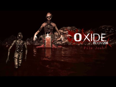 Oxide Room 208 - File Josh | LIVE | Full Playthrough
