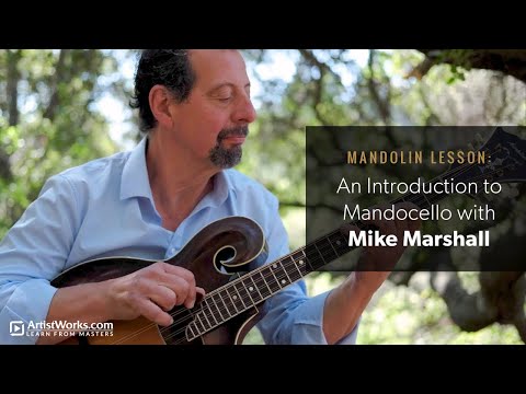 Mandolin Lesson: An Introduction to Mandocello with Mike Marshall || ArtistWorks