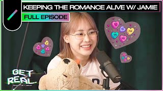 Keeping the Romance Alive with Jamie | GET REAL Ep. #33