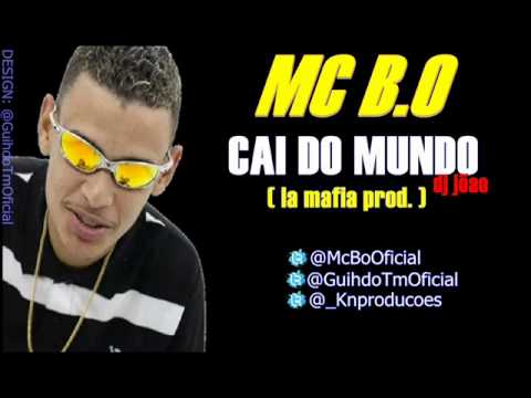 MC B.O - CAI NO MUNDO ♪ - DJ JOÃO - (LA MAFIA PROD.)