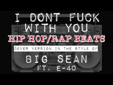 I DONT FUCK WITH YOU BY BIG SEAN FT. E-40 (COVER INSTRUMENTAL) - BEAT MAKERS