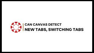 Can Canvas detect new tabs, switching tabs