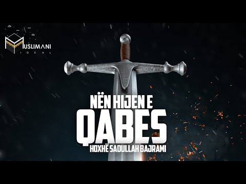 "Nën hijen e Qabes (Atentat ndaj Pejgamberit, ﷺ) - Hoxhë Sadullah Bajrami | E FUQISHME