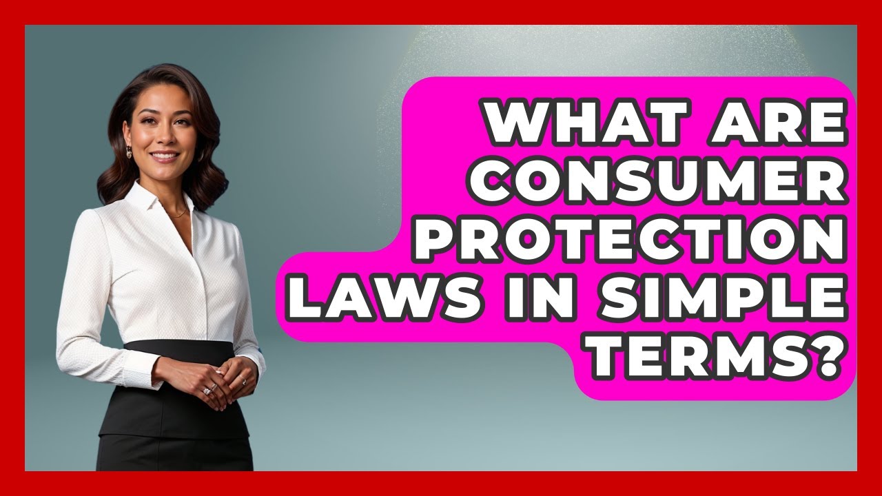 What Are Consumer Protection Laws In Simple Terms? - Making Politics Simple