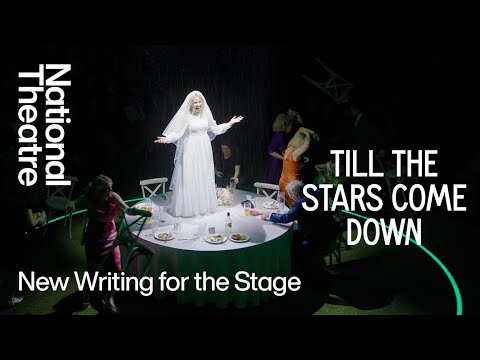 Till The Stars Come Down | New Writing for the Stage | National Theatre