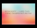 Royksopp - I Had This Thing (Sebastien Remix ...