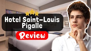 Paris Hotel Saint-Louis Pigalle Review - Here’s What Really Happened