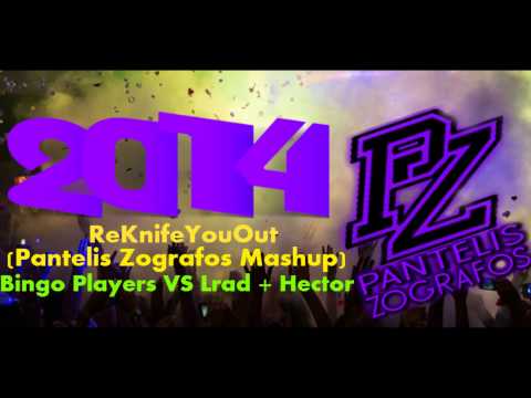 ReKnifeYouOut(Pantelis Zografos Mashup) - Bingo Players VS Lrad + Hector