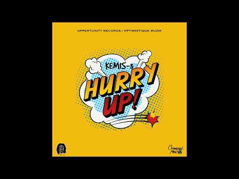 Kemis-3 - Hurry Up [Dirty Riddim] [Bouyon 2023]