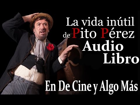 La inútil vida de  Pito Perez  AudioLibro en Cine y Algo Más