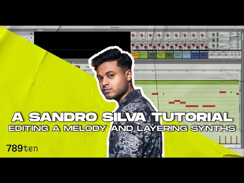 A Sandro Silva Tutorial: Editing A Melody And Layering Synths