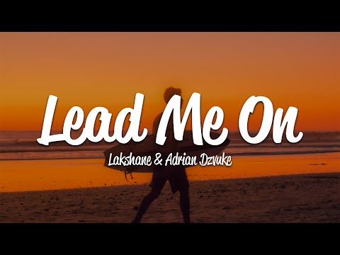 Lakshane - Lead Me On (Lyrics) ft. Adrian Dzvuke