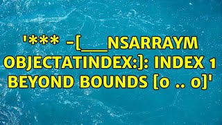 '\*\*\* -[__NSArrayM objectAtIndex:]: index 1 beyond bounds [0 .. 0]'