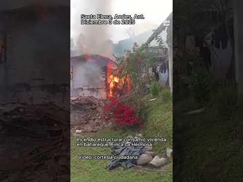Incendio estructural en Santa Elena, Santa Rita - Andes, Ant. 🚒🔥