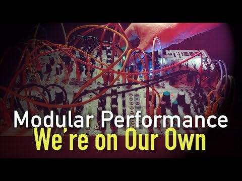 Modular Ambient : We're on Our Own : Tides, Warps, Rings, Clouds, 4ms SMR, Mini-Slew