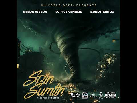 Beeda Weeda, DJ Five Venoms & Buddy Bandz - Spin Sumtin