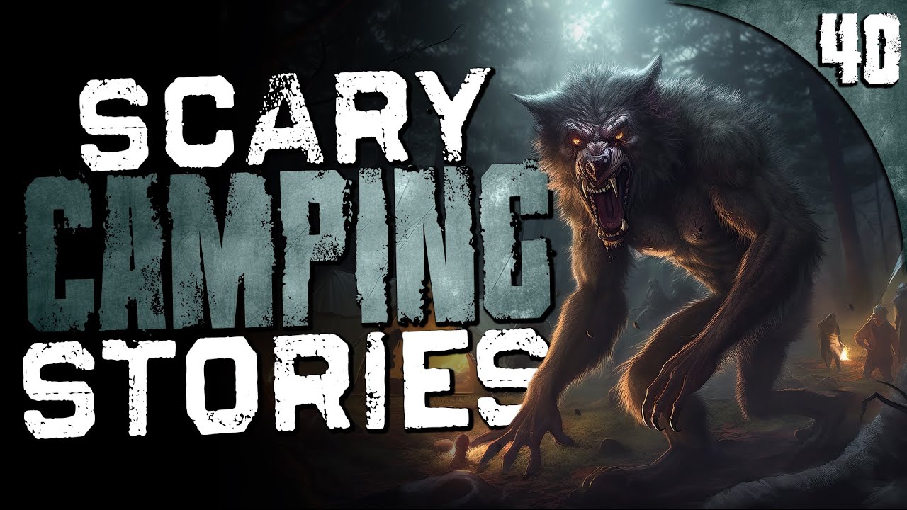 40 TRUE Camping Horror Stories (COMPILATION)