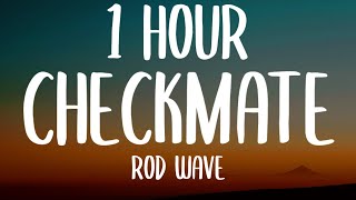 Rod Wave - Checkmate (1 HOUR/Lyrics)