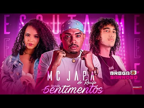 BANDA SENTIMENTOS E MC JAPA DO RECIFE - ESCULTA ME ( MUSICA NOVA )