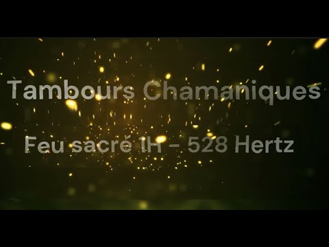 Tambours chamaniques (+chant sacré) 528 hertz