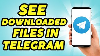 How to See Downloaded Files in Telegram - 2024