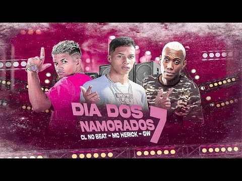 CL NO BEAT, MC HERICK, MC GW - DIA DOS NAMORADOS 7