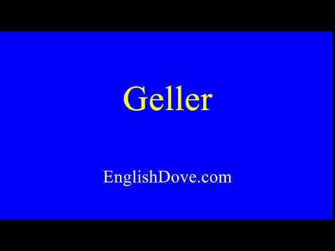 How to pronounce Geller in American English.