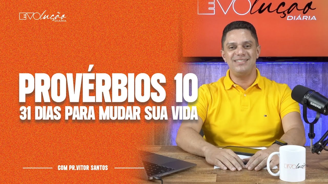 PROVÉRBIOS 10 | 31 DIAS PARA MUDAR A SUA VIDA | PR. VITOR SANTOS | EVOLUÇÃO DIÁRIA