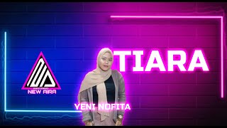 Download lagu TIARA - YENI NOFITA Ft NEW AIRA RECORD (Offiicial Live Music) mp3 Download lagu TIARA - YENI NOFITA Ft NEW AIRA RECORD (Offiicial Live Music) mp3