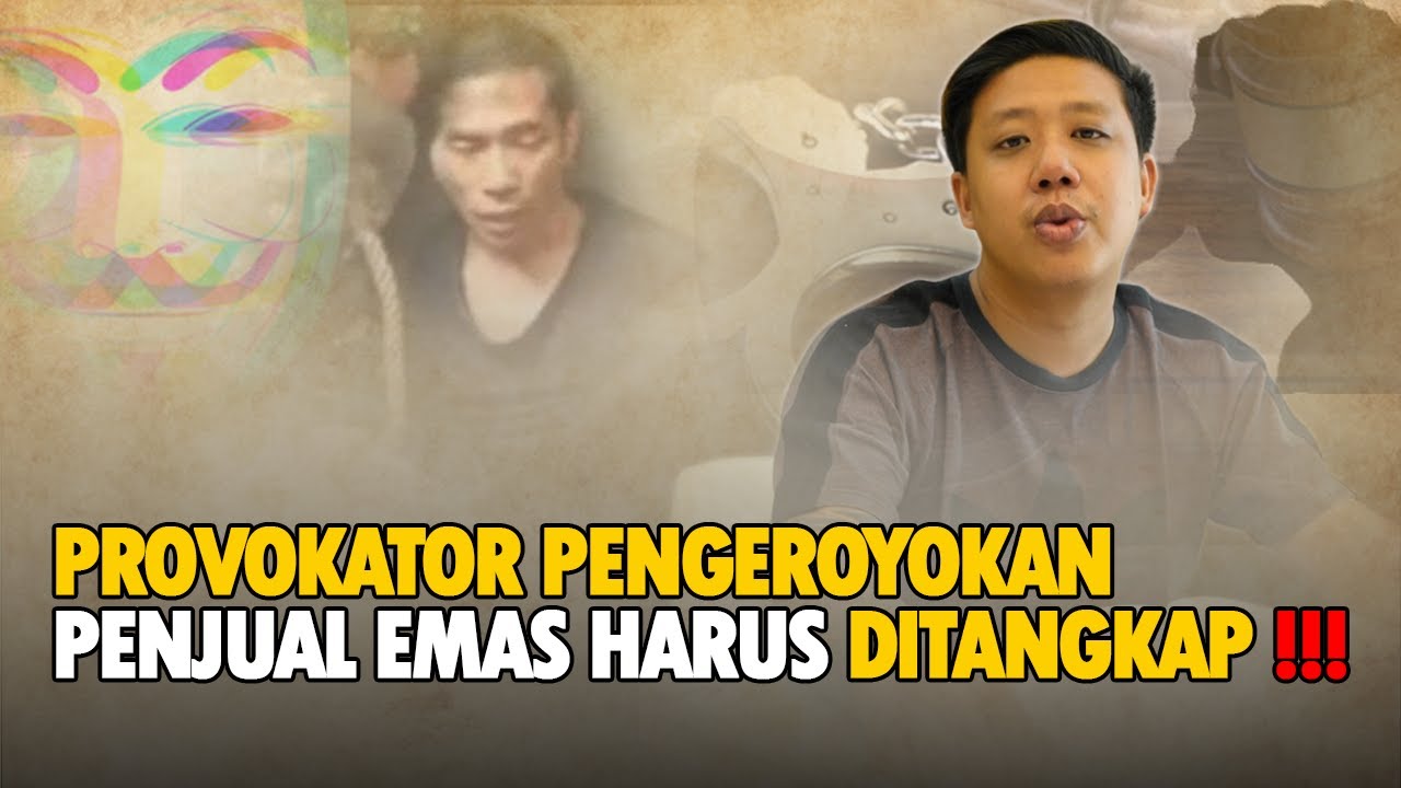 Provokasi Pengeroyokan Penjual Emas, Tuntutan Penangkapan Sang Penghasut