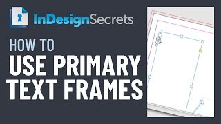 InDesign How-To: Use Primary Text Frames (Video Tutorial)