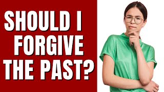 R/JustNoFamily - Should I forgive the past