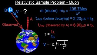 Physics - Special Relativity (39 of 43) Relativistic Sample Problem - Muon