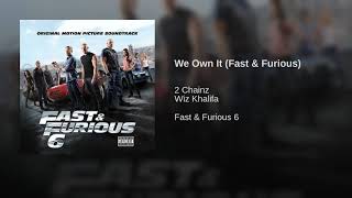 We Own It: (Fast &amp; Furious 6) 2 Chainz &amp; Wiz Khalifa