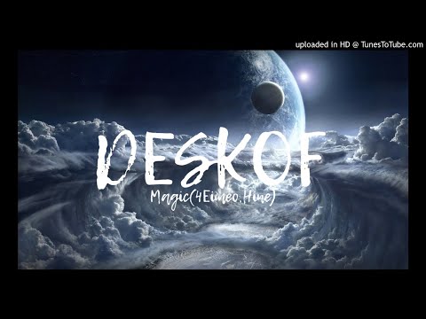 Deskof - Magic(4Eimeo,Hine) 2018