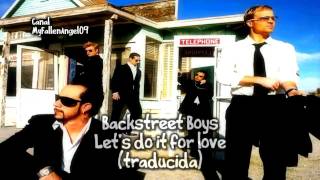 Let&#39;s do it for love - BackStreet Boys - Traduccion al Español