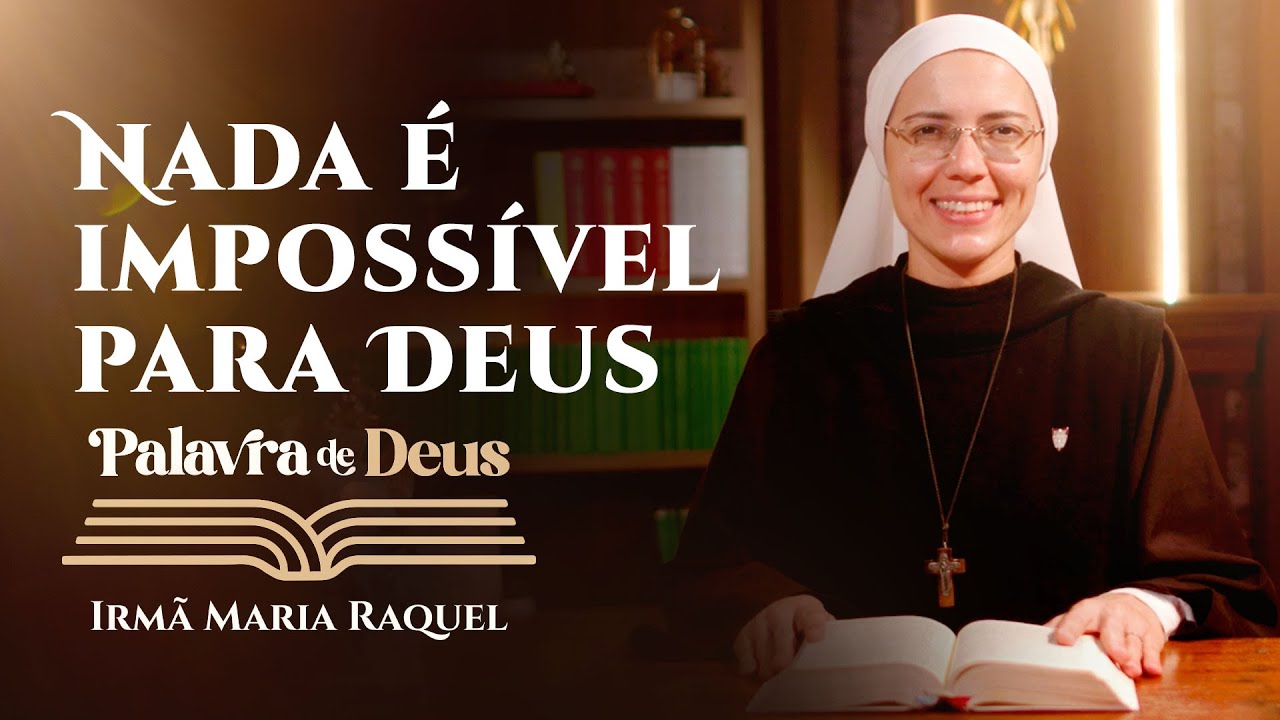 Palavra de Deus | Nada é impossível para Deus (Lc 1,26-38) | Irmã Maria Raquel 24/03