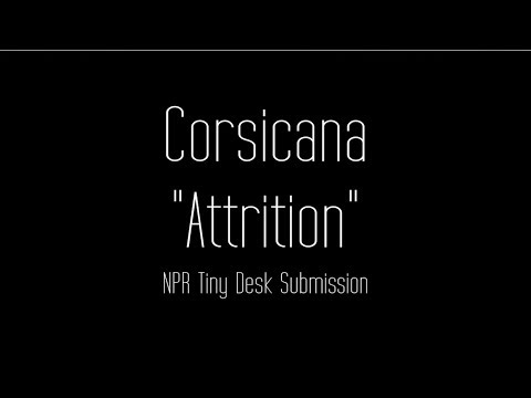 Corsicana - Attrition | NPR Tiny Desk Submission 2018