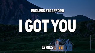 Endless Strafford - i got you (Lyrics)
