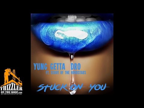 Yung Getta Dro ft. Scoot of Hoodstars - Stuck On You [Thizzler.com]