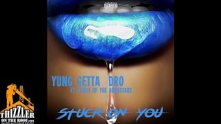 Yung Getta Dro ft. Scoot of Hoodstars - Stuck On You [Thizzler.com]