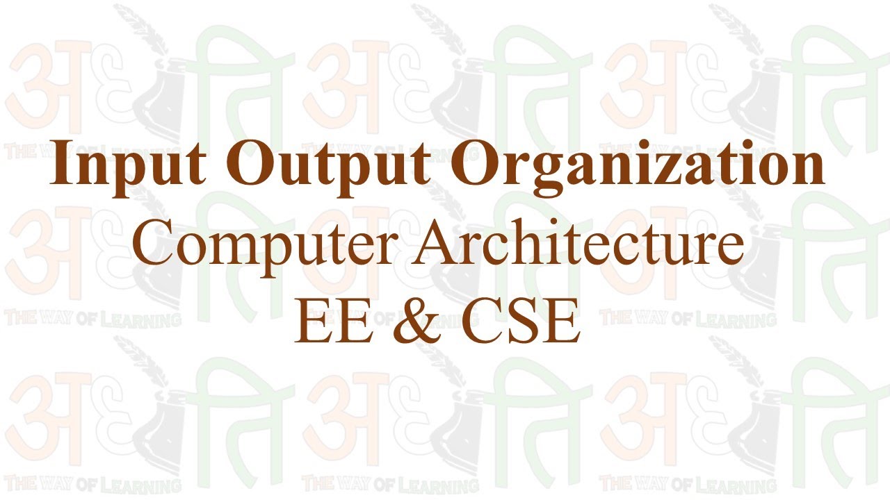 CA |   Topic 7 | Input Output Organization | EE | CSE