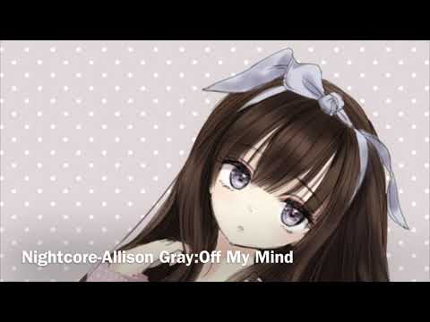 Nightcore-Off My Mind (Allison Gray)