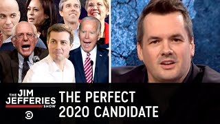 Announcing the Perfect Democratic Presidential Candidate for 2020 - The Jim Jefferies Show