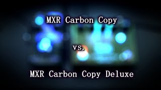 Video thumbnail for MXR Carbon Copy Deluxe vs. MXR Carbon Copy - Analog Delay Comparison by DelayDude