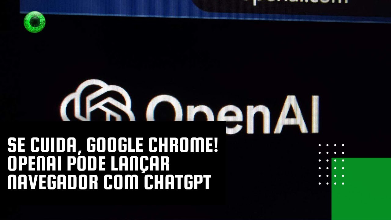 Se cuida, Google Chrome! OpenAI pode lançar navegador com ChatGPT