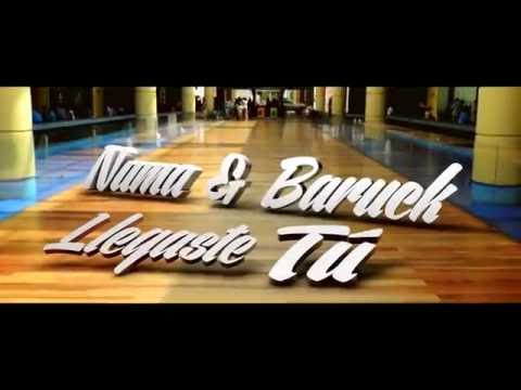 Llegaste Tú - Numa & Baruck LMR (Video Oficial)